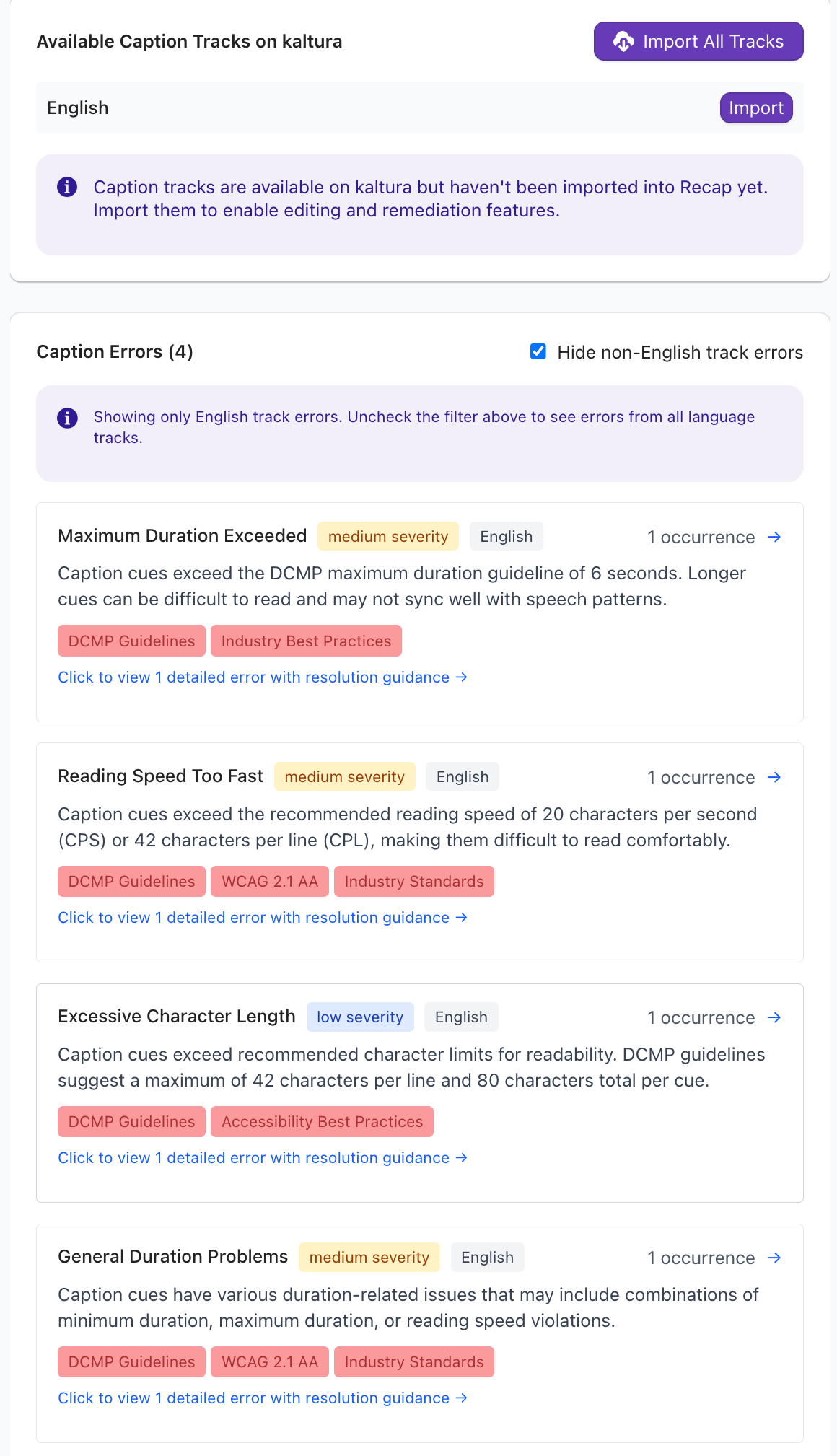 Screenshot of a caption audit interface showing available English tracks from Kaltura for
import, and a list of four caption errors found in an English track, including "Maximum Duration
Exceeded," "Reading Speed Too Fast," "Excessive Character Length," and "General Duration
Problems," with severity, violated standards, and resolution guidance
links.